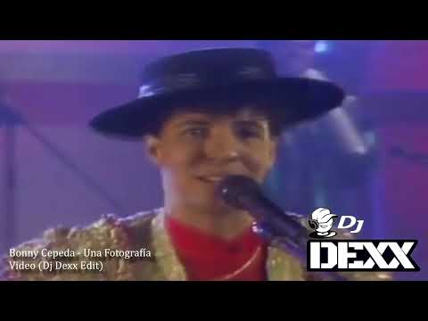 Bonny Cepeda - Una Fotografia (Dj Dexx Edit)®