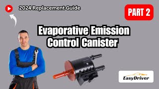 2024 Guide: Replacing an Evaporative Emission Control Canister | Part 2
