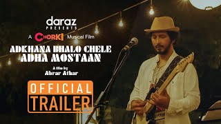 Official Trailer | Chorki Musical Film | Adkhana Bhalo Chele Adha Mostaan | Arnob | Abrar | Daraz