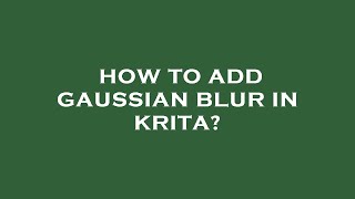 How to add gaussian blur in krita?