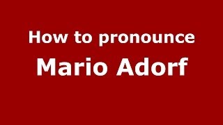 How to pronounce Mario Adorf
