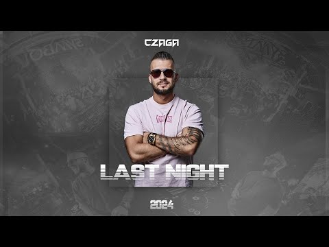 Czaga - Last Night 2024