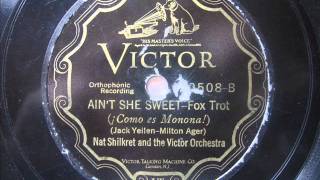 Ain't she sweet - Nat Shilkret & his orchestra
