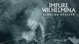 Blanche réalité - Impure Wilhelmina