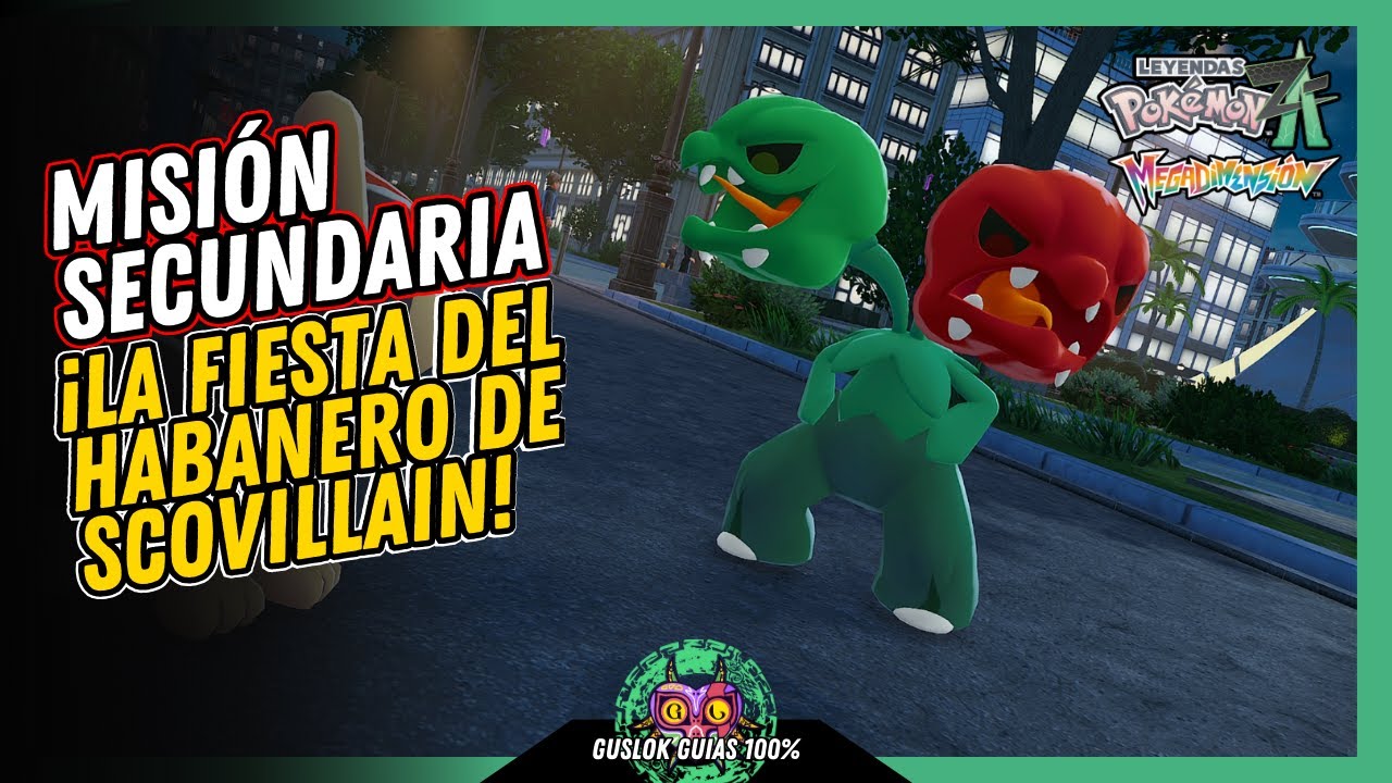 Leyendas Pokemon: Z-A Megadimension – MISIÓN SECUNDARIA 149: ¡LA FIESTA DEL HABANERO DE SCOVILLAIN Leyendas Pokemon: Z-A Megadimension – MISIÓN SECUNDARIA 149: ¡LA FIESTA DEL HABANERO DE SCOVILLAIN