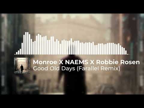 Monroe X NAEMS X Robbie Rosen - Good Old Days (Farallel Remix)