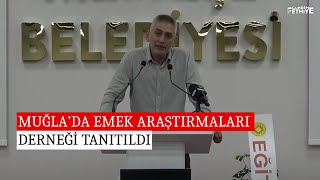 Muğla’da Emek Araştırmaları Derneği tanıtıldı