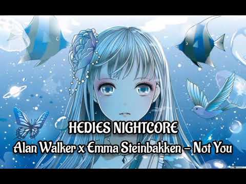 Nightcore - Not You (Alan Walker x Emma Steinbakken)