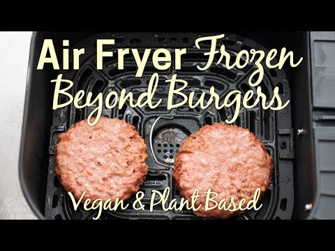 Air Fryer Frozen Beyond Burgers