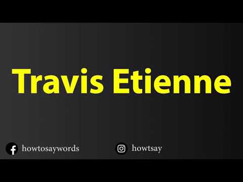 How To Pronounce Travis Etienne
