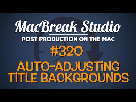 MacBreak Studio: Ep 320 Auto-Adjusting Title Backgrounds
