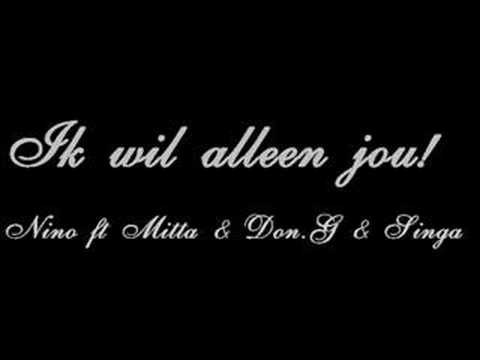 nino ft Mitta & Don.G & Singa - Ik Wil Alleen Jou