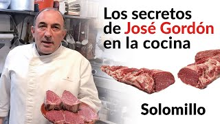 Los SECRETOS de José Gordón en la cocina -  SOLOMILLO de Buey