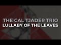 The Cal Tjader Trio - Lullaby Of The Leaves (Official Audio)