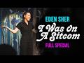 Eden Sher: I Was On A Sitcom | FULL SPECIAL