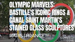 Olympic Marvels: Bastille's Iconic Rings & Canal Saint Martin's Stained Glass Sculptures | Paris