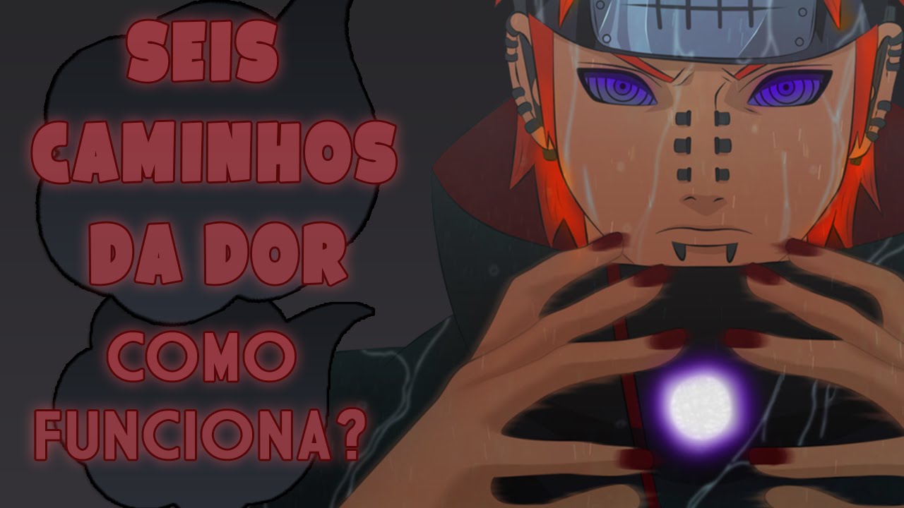 COMO FUNCIONA OS SEIS CAMINHOS DA DOR DO NAGATO/PAIN EM NARUTO | Player Solo