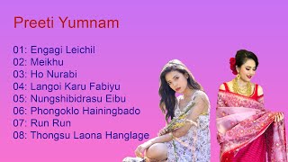 PREETI YUMNAM SONG COLLECTION  ALL HER SONGS  LATE