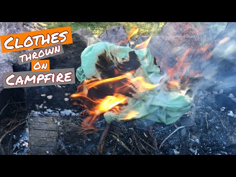 Burning things: RANDOM CLOTHES BURNING ON CAMPFIRE (fire stuff)