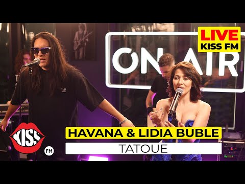 HAVANA & LIDIA BUBLE - Tatoue (Live @ KISS FM)