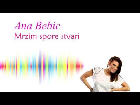 Ana Bebic - Mrzim spore stvari