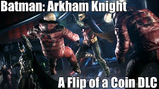 LP: Batman: Arkham Knight, A Flip of a Coin (November DLC, PC Max Settings)