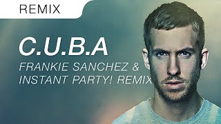 Calvin Harris - C.U.B.A (Frankie Sanchez x Instant Party! Festival Trap Remix)