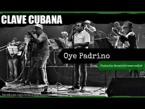 CLAVE CUBANA TIMBERA - Oye Padrino (Cover Audio)