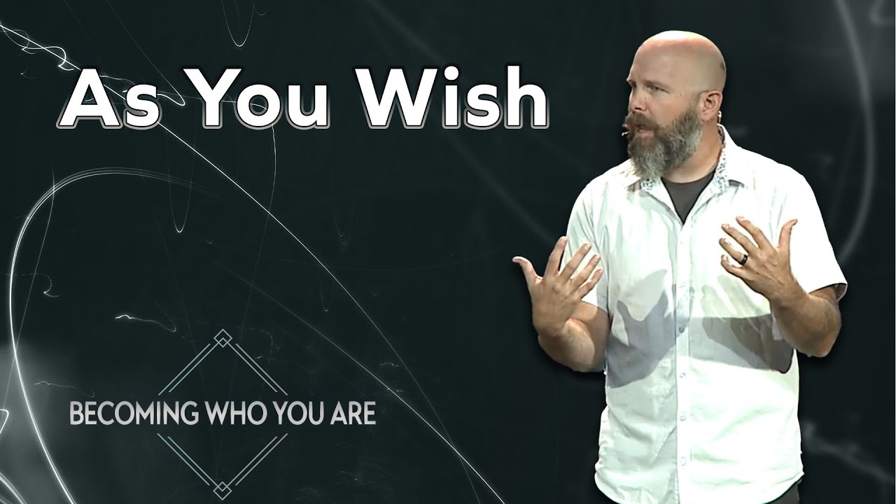 As You Wish | Becoming Who You Are