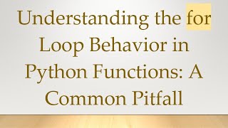 Download the video "Understanding the for Loop Behavior in Python Functions: A Common Pitfall"