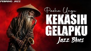 Download lagu Kekasih Gelapku - Pasha Ungu│Jazz Blues Relaxing mp3
