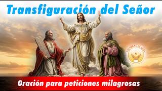 ORACION ala TRANSFIGURACION DEL SEÑOR  👑 para peticiones milagrosas y misericordia