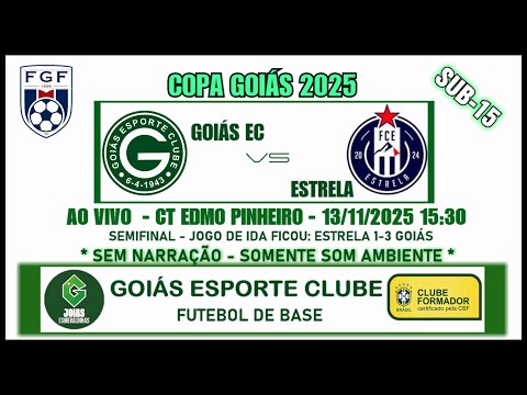 GOIÁS X ESTRELA  | COPA GOIÁS  SUB-15 | AO VIVO | 13/11/2025  15:30 (VOLTA)