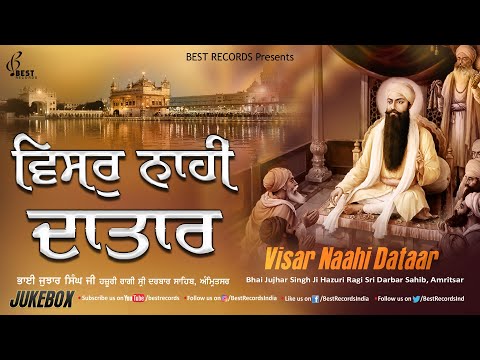 Visar Naahi Datar - New Shabad Gurbani jukebox 2021 - Best Of Bhai Jujhar Singh Ji - Best Records