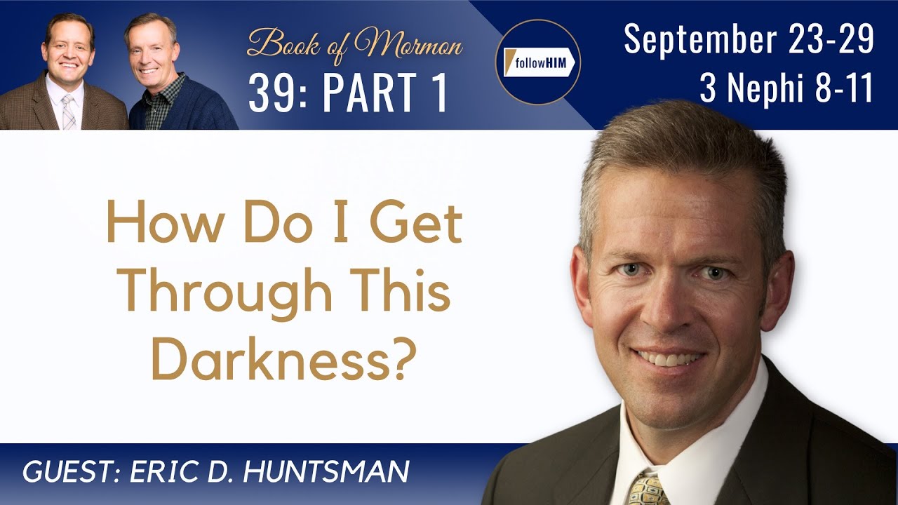 3 Nephi 8-11 Part 1 • Dr. Eric D. Huntsman • September 23 - 29 • Come Follow Me