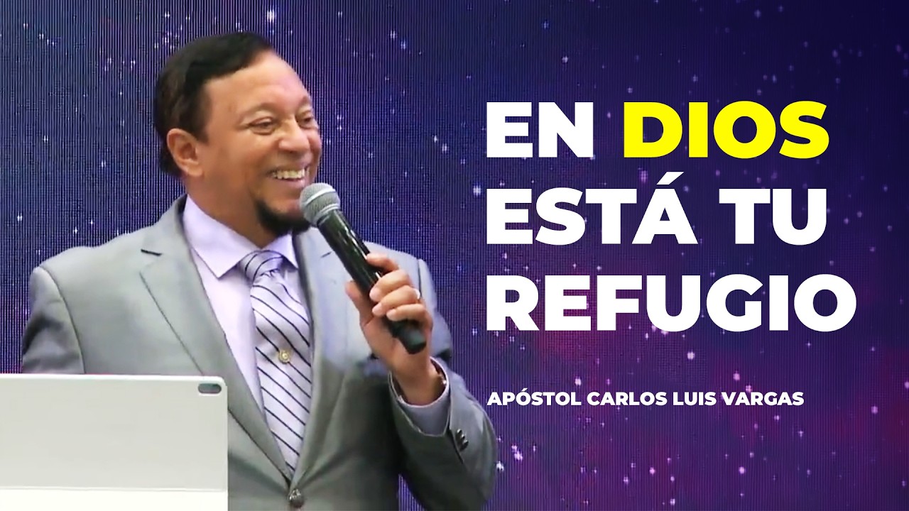 God is Refuge and Strength | Apostle Carlos Luis Vargas