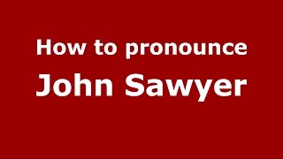 How to pronounce John Sawyer