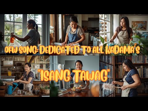 OFW SONG: Isang Tawag | Dedicated to all Kadamas, Maids, Housekeepers and Lady cleaners