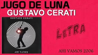 Jugo De Luna | Gustavo Cerati | Ahí Vamos 2006 | LETRA