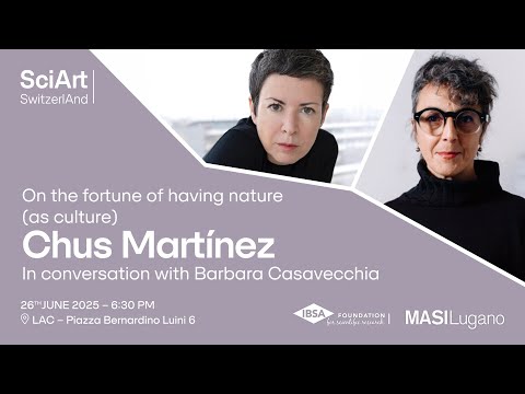 Full event - Conversation with Chus Martínez | SciArt SwitzerlAnd