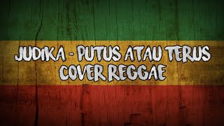 Download lagu JUDIKA - PUTUS ATAU TERUS (cover reggae mp3