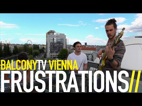 FRUSTRATIONS - DUB (BalconyTV)