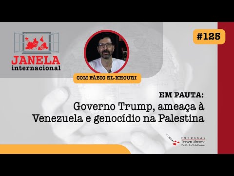 Janela Internacional #125 | Governo Trump, ameaça à Venezuela e genocídio na Palestina.
