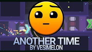 ANOTHER TIME BY VESIMELON | geometry dash 2.11