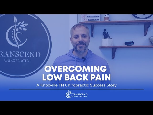 Overcoming Low Back Pain: A Knoxville TN Chiropractic Success Story