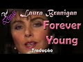 FOREVER YOUNG Laura Branigan TRADUÇÃO