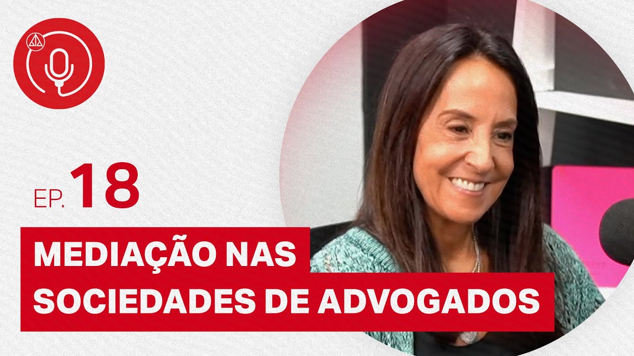 Mediação nas sociedades de advogados: com Vera Monteiro de Barros #EP18