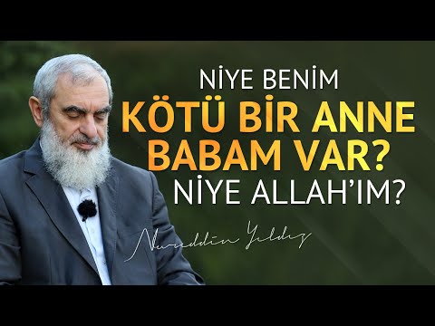 NİYE BENİM KÖTÜ BİR ANNE BABAM VAR? NİYE ALLAH'IM? | Nureddin Yıldız