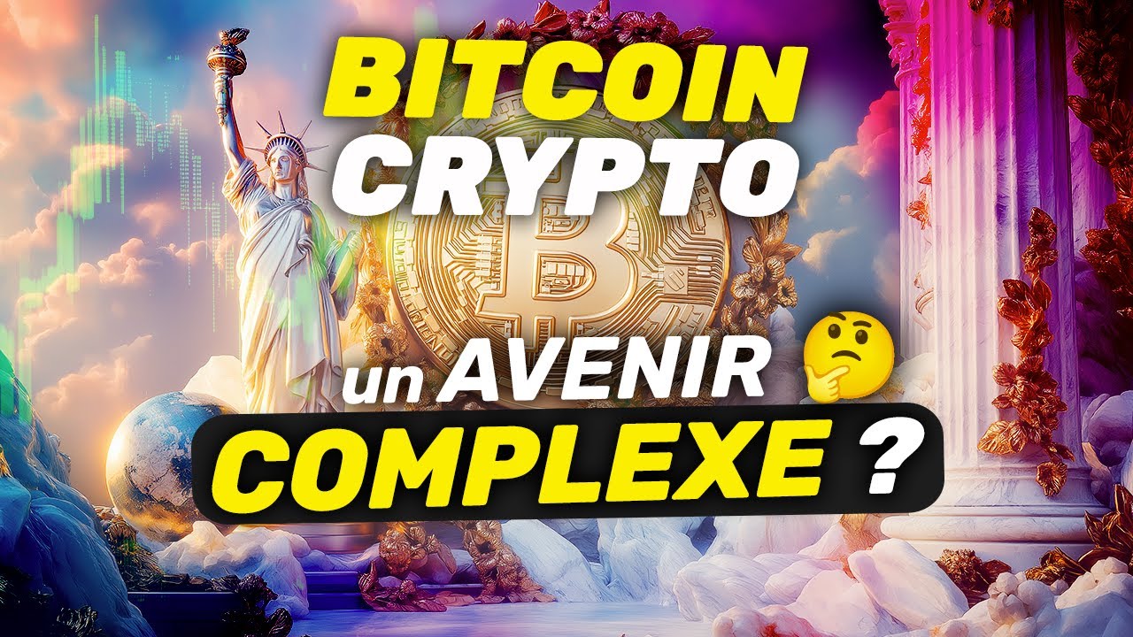 BITCOIN / CRYPTO un AVENIR BEAUCOUP PLUS COMPLEXE !!