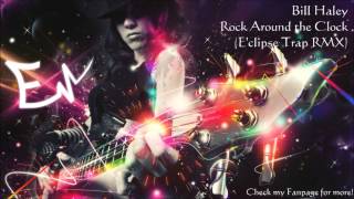 Bill Haley - Rock Around the Clock (E'clipse Trap Remix)